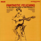 Fantastic Feliciano – The Voice and Guitar of José Feliciano (RCA, 1970)
